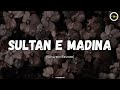 Sultan e madina slowed and reverb  naat  slowed and reverb  tabeeb e qalb