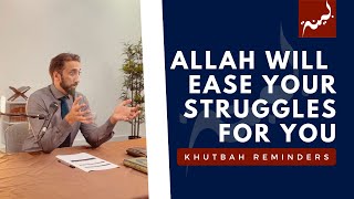 Allah Will Ease Your Struggles - Khutbah Reminders - Nouman Ali Khan