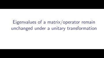 Eigenvalues of a matrix remain unchanged under a unitary transformation