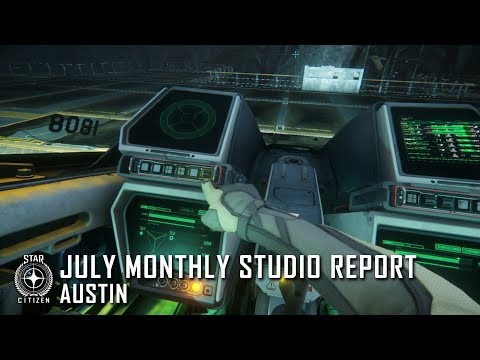 Star Citizen: July Monthly Studio Report - Austin - Star Citizen: July Monthly Studio Report - Austin