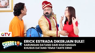 SULE NGGA PERCAYA! Kalau Erick Estrada Ponakannya Tante Erni! | SHARE LOC | EPS. 08 (1/6)