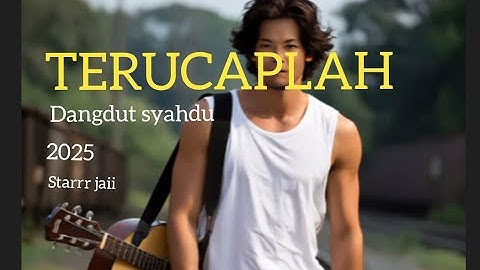 TERUCAPLAH-Starrr Jaii-dangdut syahdu 2025