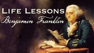 Life Lessons from Benjamin Franklin