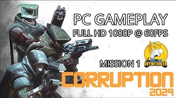 CORRUPTION 2029 | FULL HD / 1080P @ 60FPS | GAMEPLAY VIDEO | MISSION 1