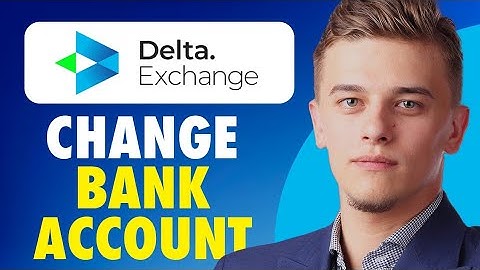 Hoe u uw bankrekening kunt wijzigen bij Delta Exchange