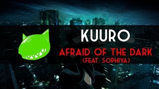 KUURO ~ Afraid Of The Dark (Feat. Sophiya) ◄TRAP►