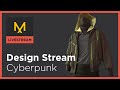 Design Stream - Cyber Punk