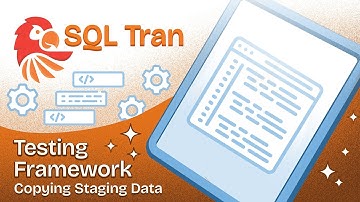 SQL Tran: Testing Framework, Copying Staging Data