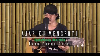 Ajar ku mengerti - Iwan Fheno ( Cover ) | Orgnsong :  Symphony Worship