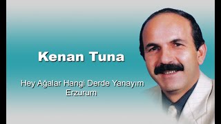 Kenan Tuna - Hey Ağalar Hangi Derde Yanayım Resimi