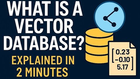 What is a Vector Database? Explained in 2 Minutes!