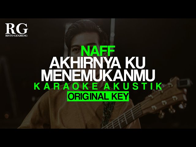 AKHIRNYA KU MENEMUKANMU Naff Karaoke Akustik Original key class=