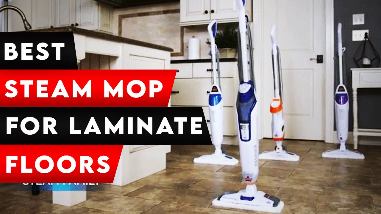 Top 3 Best Steam Mop For Laminate Floors 2024 You