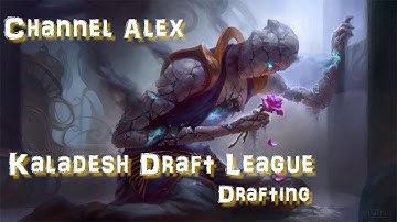 Kaladesh Draft #3 (Drafting) - Channel Alex