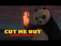 Kunf fu panda mv  cut me out remake