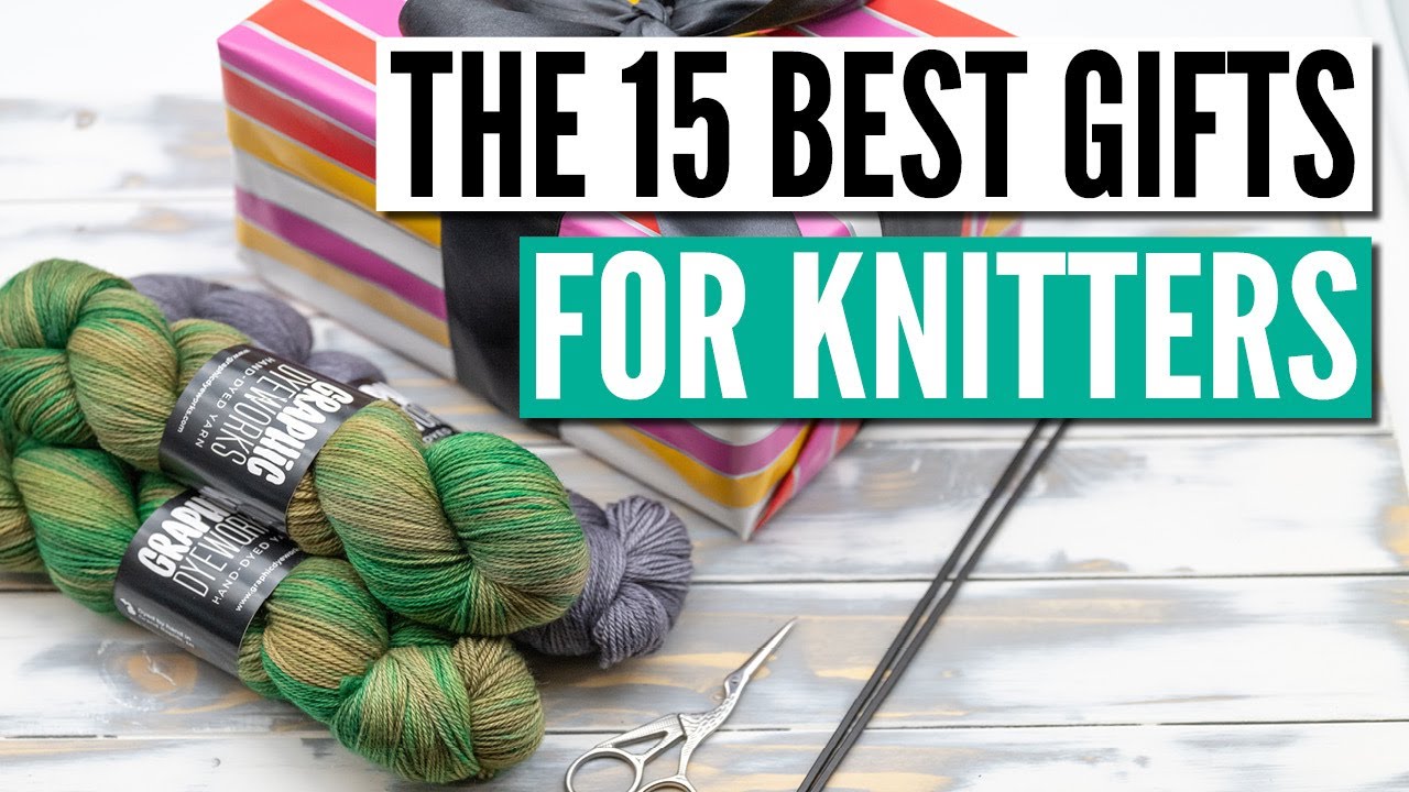 Best Ideas for Knitting Gifts & Gifts for Knitters