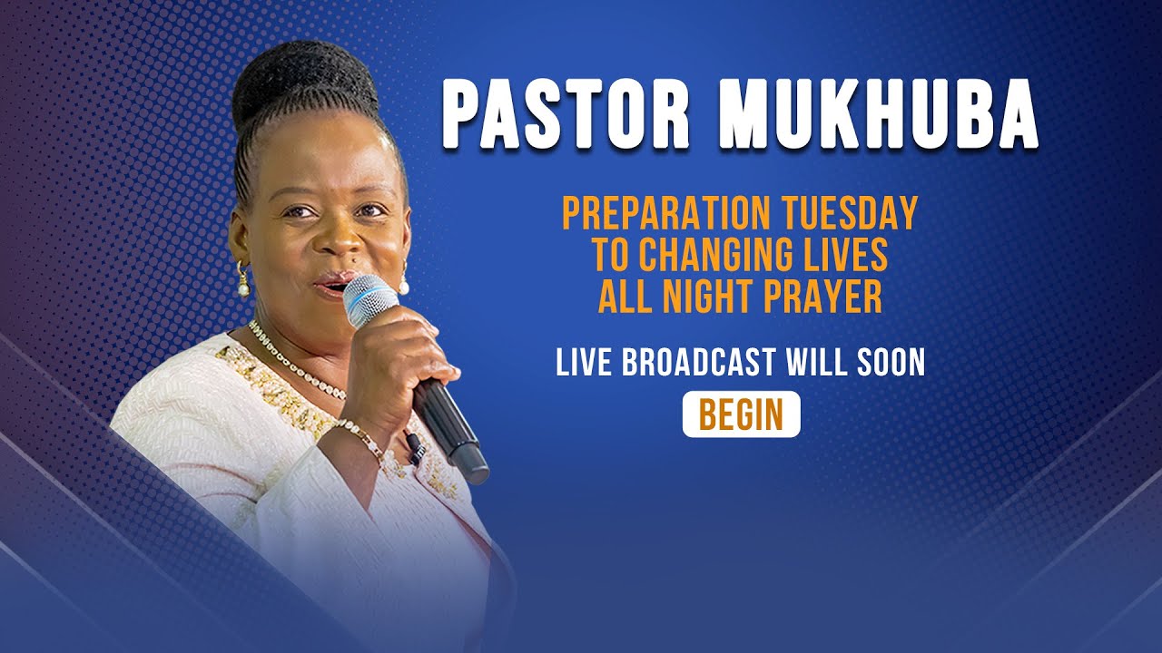 PREPARATION TUESDAY TO CHANGING LIVES NIGHT PRAYER WITH PASTOR MUKHUBA preparation-tuesday-to-changing-lives-night-prayer-with-pastor-mukhuba