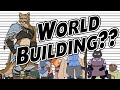 How to World Build?