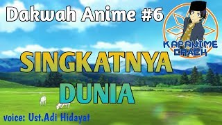 Singkatnya Dunia (Ust. Adi Hidayat) - Dakwah Anime #6