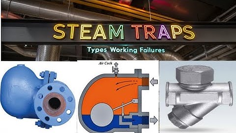 What is Steam Traps , Types & Condensate Management 