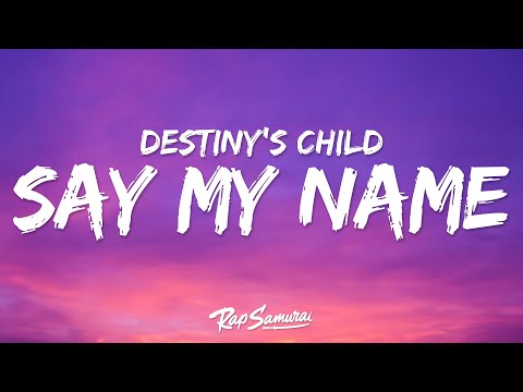 Destiny's Child - Say My Name (Lyrics)