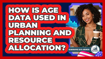 How Is Age Data Used In Urban Planning And Resource Allocation? - Demographic Data Answers