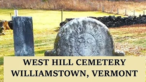 WEST HILL CEMETERY, WILLIAMSTOWN, VERMONT PART TWO