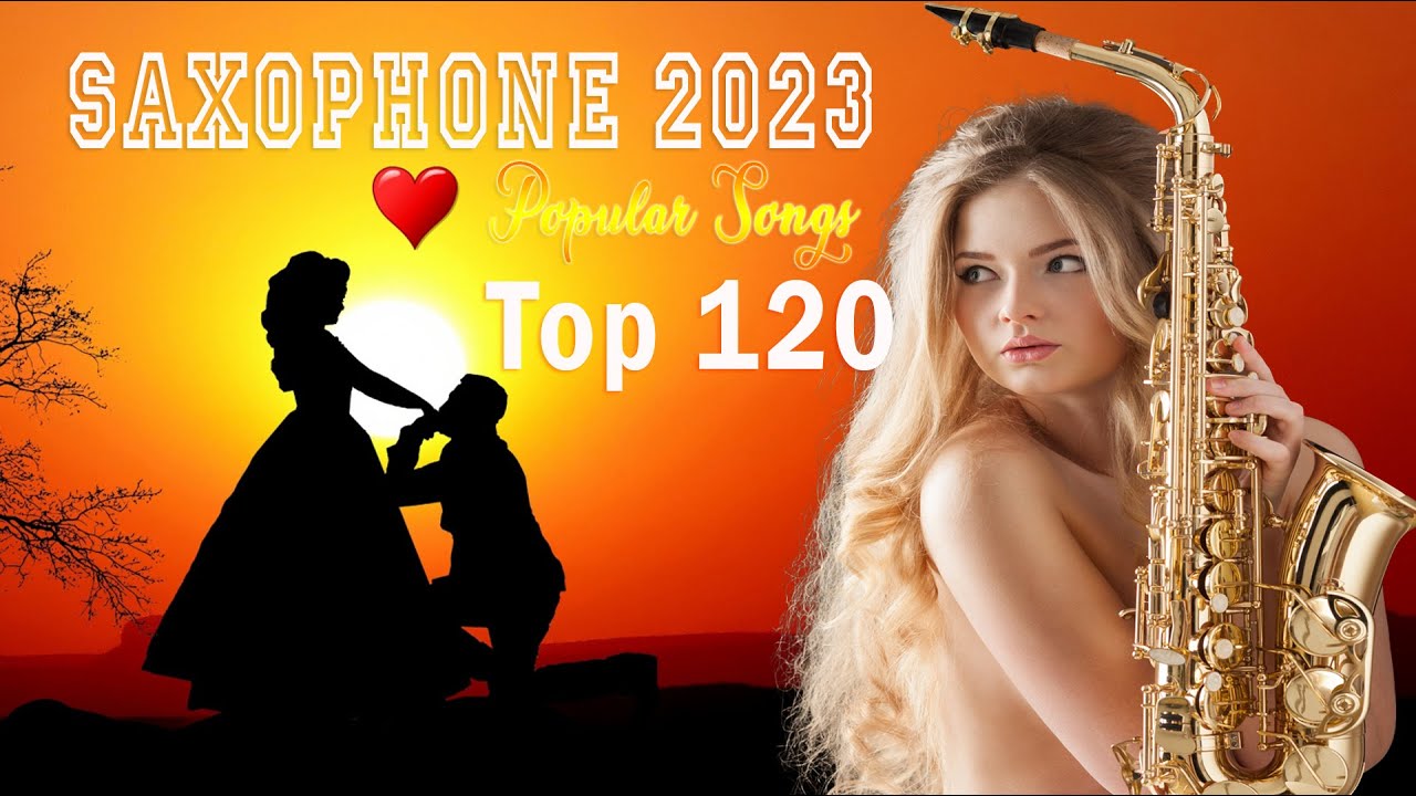 Saxophone 2023 🎶 Greatest Saxophone Popular Songs 🎷Top 120 Romantic