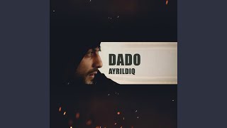 Ayrıldıq - Dado
