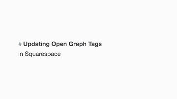 Comprehensive Guide to Using Open Graph Tags in Squarespace