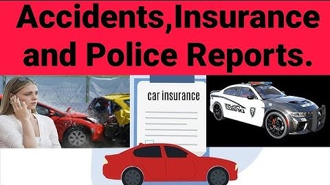 Typse of car insurance  And Police Reports Chapter 21.
