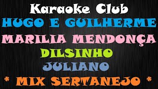 HUGO E GUILHERME, MARILIA MENDONÇA, DILSINHO, JULIANO - MIX SERTANEJO ( KARAOKÊ )