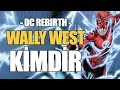 WALLY WEST KİMDİR? | DC REBIRTH