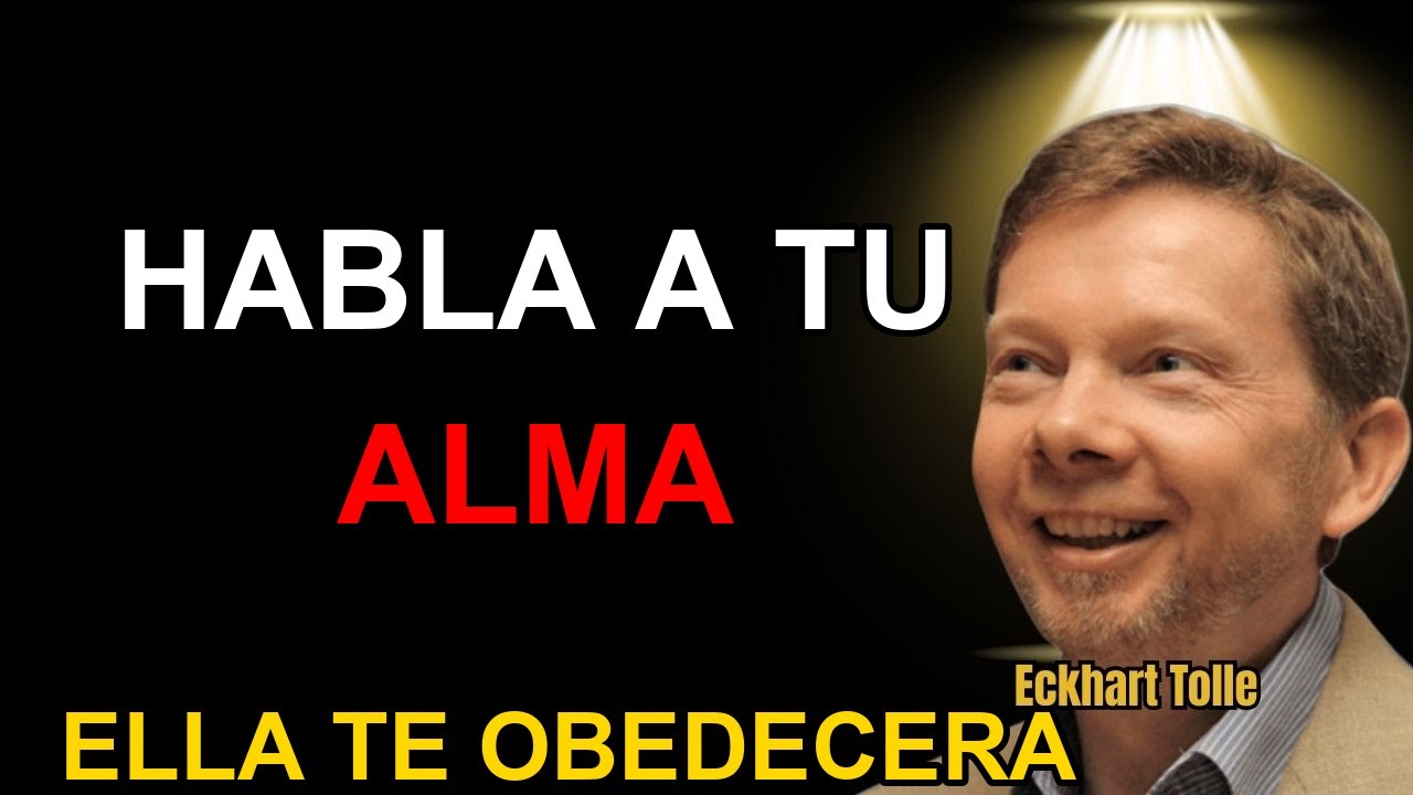 Habla Con Tu Alma y Ella Te Obedecera El Secreto Que Jesus Ensenaba | Eckhart Tolle (86 caracteres)