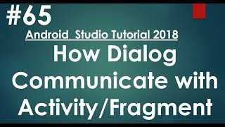 Android tutorial (2018) - 65 - How Dialog Communicate with host Activity/Fragment