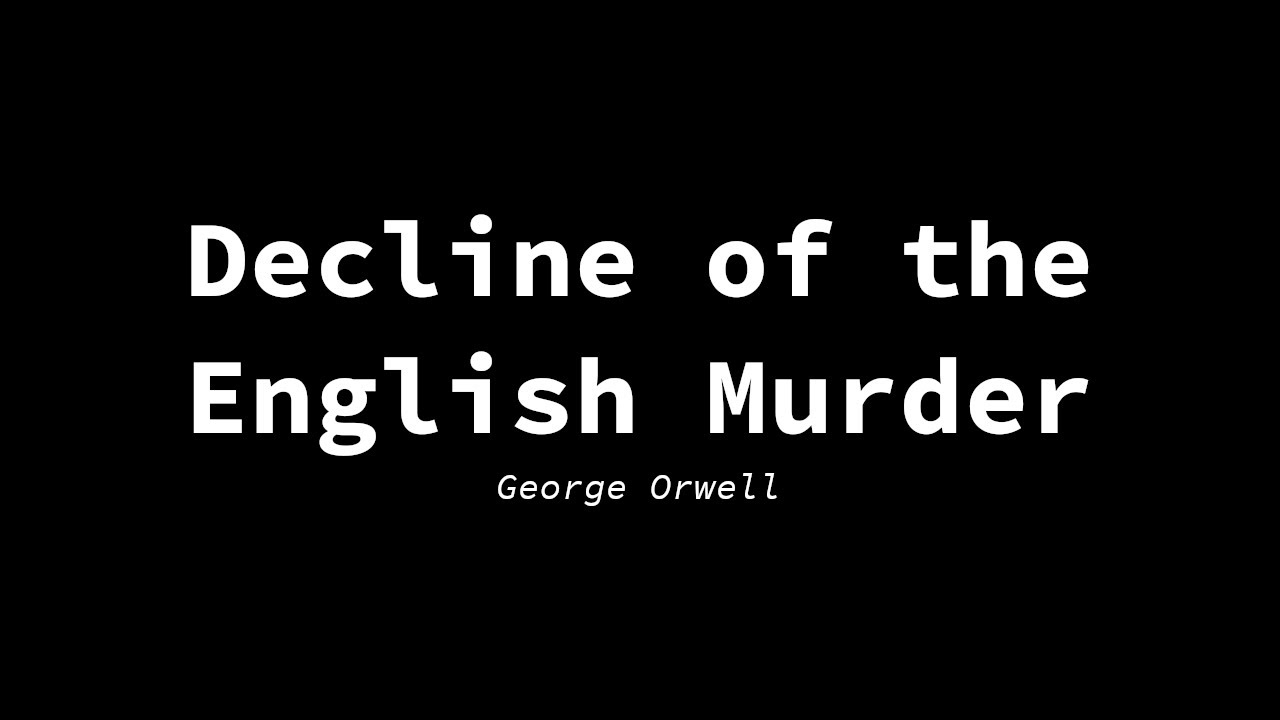 Orwell Decline of the English Murder YouTube Orwell Decline of the English Murder YouTube