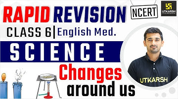 Chapter - 6 Changes Around Us | Class 6 | Rapid Revision | Ajit Sir