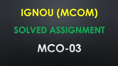#IGNOU  #MCOM  #MCO-03 #Solved Assignments