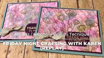 Friday Night Crafting with Blends, Vellum, and Alcohol Technique plus a Wink of Stella Tip