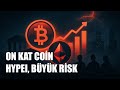 “10x Yapacak Coin” Söylemi Ne Kadar Veriye, Ne Kadar Beklentiye Dayanıyor?
