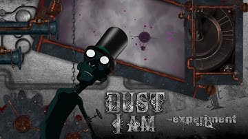 The Experiment no.Q - DUST I AM