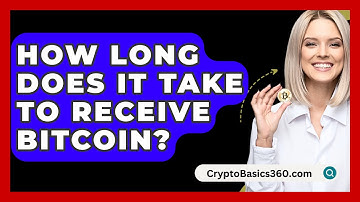 How Long Does It Take to Receive Bitcoin? - CryptoBasics360.com
