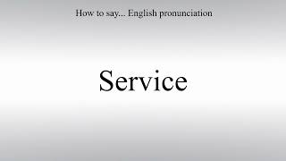 How To Pronounce Service - How To Say: American pronunciation