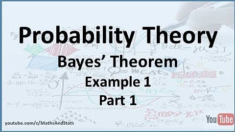 Probability Theory: Bayes' Theorem - Example 1 - Part 1