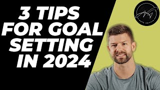 Three Tips for Proper Goal Setting in 2024