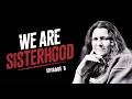 WE ARE SISTERHOOD - Episode 3 - Drugaia & Jn'Ration