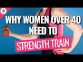 Why Strength Training For Women Over 40 Is NEEDED