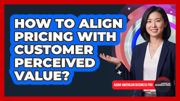 How To Align Pricing With Customer Perceived Value?