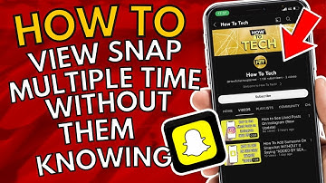 How To View Snaps Multiple Times On Snapchat Without Them Knowing