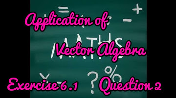 Application of Vector Algebra/ 12th maths / Exercise 6.1/ Question Number 2/ in Tamil